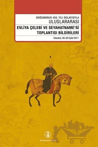 Evliya Çelebi ve Seyahatname'si Toplantısı Bildirileri 26 - 30 Eylül 2011 – Kolektif – Türk Dil Kurumu Yayınları kitap kapağı