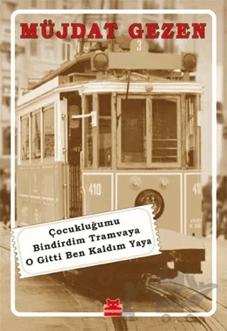 Çocukluğumu Bindirdim Tramvaya O Gitti Ben Kaldım Yaya – Müjdat Gezen – Kırmızı Kedi Yayınevi kitap kapağı