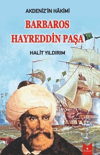 Akdeniz'in Hakimi Barbaros Hayreddin Paşa – Halit Yıldırım – Serencam Yayınevi kitap kapağı