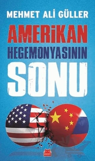 Amerikan Hegemonyasının Sonu – Mehmet Ali Güller – Kırmızı Kedi Yayınevi kitap kapağı