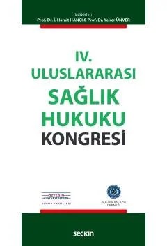IV. Uluslararası Sağlık Hukuku Kongresi – İ. Hamit Hancı, Yener Ünver – Seçkin Yayıncılık kitap kapağı