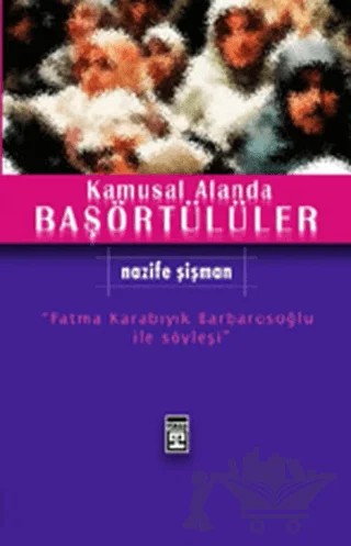 Kamusal Alanda Başörtülüler – Nazife Şişman – Timaş Yayınları kitap kapağı