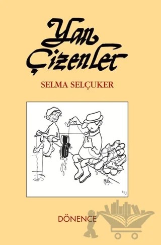 Yan Çizenler – Selma Selçuker – Dönence Basım ve Yayın Hizmetleri kitap kapağı