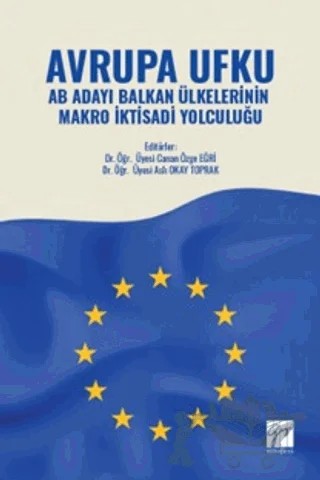 Avrupa Ufku AB Adayı Balkan Ülkelerinin Makro İktisadi Yolculuğu – Kolektif – Gazi Kitabevi kitap kapağı