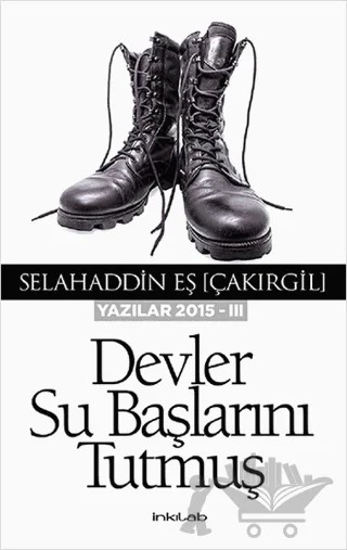 Devler Su Başlarını Tutmuş – Selahaddin Eş Çakırgil – İnkılab Yayınları kitap kapağı