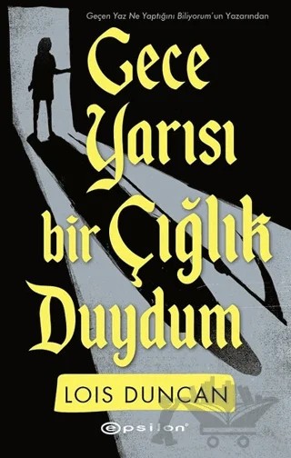 Gece Yarısı Bir Çığlık Duydum – Lois Duncan – Epsilon Yayınevi kitap kapağı