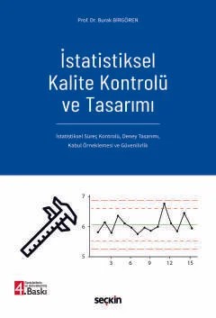 İstatistiksel Kalite Kontrolü ve Tasarımı İstatistiksel Süreç Kontrolü, Deney Tasarımı, Kabul Örneklemesi ve Güvenilirlik – Burak Birgören – Seçkin Yayıncılık kitap kapağı
