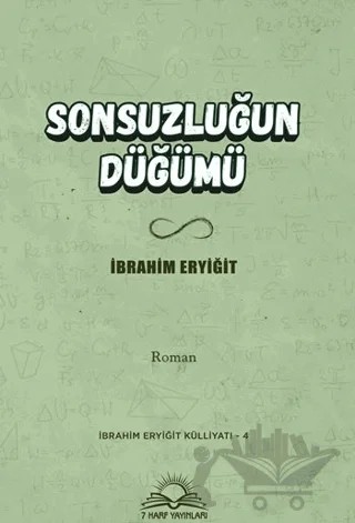 Sonsuzluğun Düğümü – İbrahim Eryiğit – 7 Harf Yayınları kitap kapağı