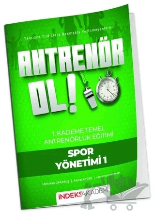 Antrenör Ol Temel Antrenörlük Eğitimi 1. Kademe Spor Yönetimi - 1 – Mehmet Okumuş, Murat Aydın, Mahmut Barman – İndeks Akademi Yayıncılık kitap kapağı