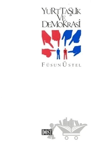 Yurttaşlık ve Demokrasi – Füsun Üstel – Dost Kitabevi Yayınları kitap kapağı