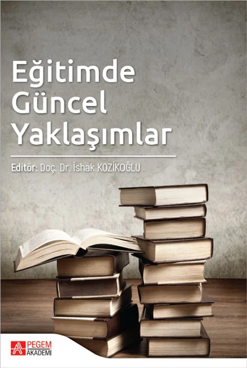 Eğitimde Güncel Yaklaşımlar – İshak Kozikoğlu, Adnan Taşgın, Çetin Güler, Dilşat Peker Ünal, Erdal Yıldırım – Pegem Akademi Yayıncılık kitap kapağı