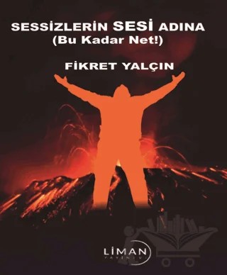 Sessizlerin Sesi Adına (Bu Kadar Net!) – Fikret Yalçın – Liman Yayınevi kitap kapağı