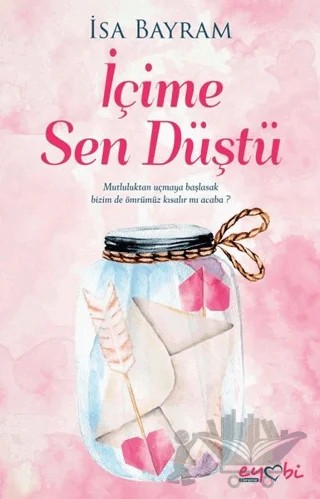 İçime Sen Düştü – İsa Bayram – Eyobi Yayınları kitap kapağı
