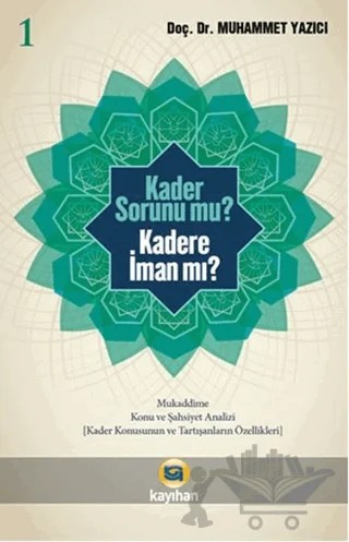 Kader Sorunu mu? Kadere İman mı? 1 – Muhammet Yazıcı – Kayıhan Yayınları kitap kapağı