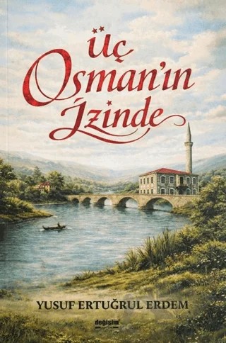 Üç Osman'ın İzinde – Yusuf Ertuğrul Erdem – Değişim Yayınları kitap kapağı