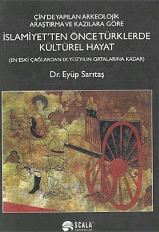 İslamiyet’ten Önce Türklerde Kültürel Hayat – Eyüp Sarıtaş – Scala Yayıncılık kitap kapağı