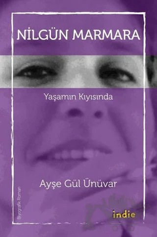 Nilgün Marmara - Yaşamın Kıyısında – Ayşe Gül Ünüvar – İndie Yayınları kitap kapağı