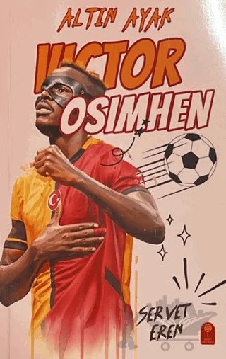Altın Ayak Victor Osimhen – Servet Eren – Şeker Fabrikası kitap kapağı