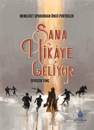 Sana Hikaye Geliyor – Sevecen Tunç – İBB Yayınları kitap kapağı