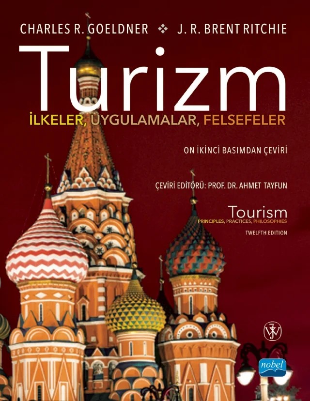 TURİZM İlkeler, Uygulamalar, Felsefeler / TOURISM Principles, Practices, Philosophies – Charles R. Goeldner, J. R. Brent Ritchie – Nobel Akademik Yayıncılık kitap kapağı