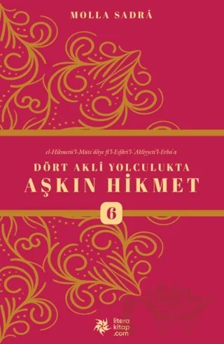 Dört Akli Yolculukta Aşkın Hikmet 6 – Molla Sadreddin Şirazi – Litera Yayıncılık kitap kapağı