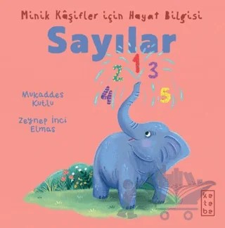 Minik Kâşifler için Hayat Bilgisi - Sayılar – Mukaddes Kutlu – Ketebe Çocuk kitap kapağı