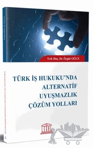 Türk İş Hukuku’nda Alternatif Uyuşmazlık Çözüm Yolları – Özgür Oğuz – Legal Yayıncılık kitap kapağı