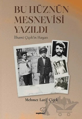Bu Hüznün Mesnevisi Yazıldı – Mehmet Latif Çiçek – Sapiens Yayınları kitap kapağı