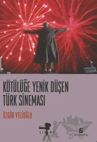 Kötülüğe Yenik Düşen Türk Sineması – Özgür Velioğlu – Agora Kitaplığı kitap kapağı