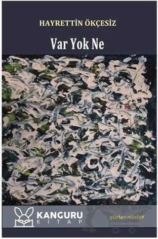 Var Yok Ne – Hayrettin Ökçesiz – Kanguru Yayınları kitap kapağı