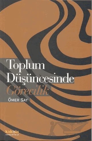 Toplum Düşüncesinde Görecilik – Ömer Say – Kaknüs Yayınları kitap kapağı
