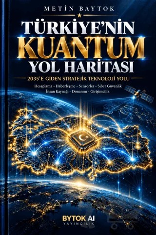 Türkiye'nin Kuantum Yol Haritası – Metin Baytok – Bytok AI Yayınları kitap kapağı