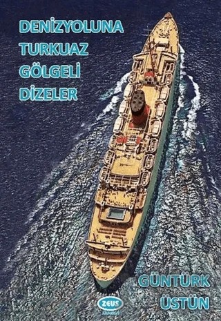 Denizyoluna Turkuaz Gölgeli Dizeler – Güntürk Üstün – Zeus Kitabevi kitap kapağı