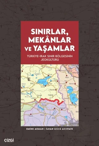 Sınırlar, Mekânlar ve Yaşamlar – Emine Akman, İlhan Oğuz Akdemir – Çizgi Kitabevi Yayınları kitap kapağı