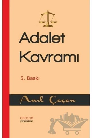 Adalet Kavramı – Anıl Çeçen – Astana Yayınları kitap kapağı