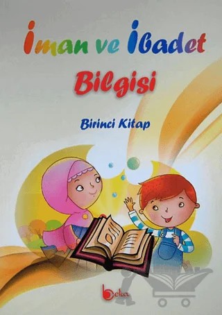 İman ve İbadet Bilgisi: Birinci Kitap – İshak Doğan – Beka Yayınları kitap kapağı