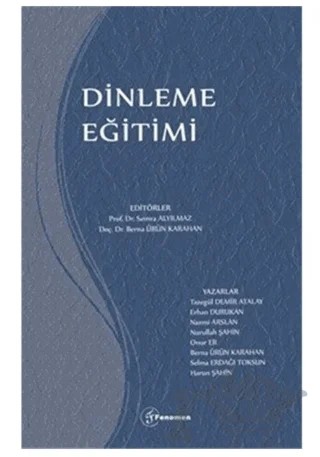Dinleme Eğitimi – Berna Ürün Karahan, Erhan Durukan, Harun Şahin, Nazmi Arslan, Nurullah Şahin, Onur Er, Selma Erdağı Toksun, Tazegül Demir Atalay – Fenomen Yayıncılık kitap kapağı