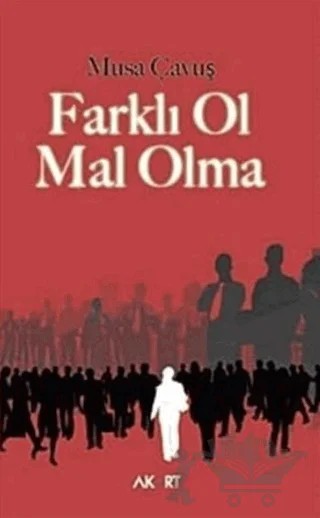 Farklı Ol Mal Olma – Musa Çavuş – Akart Yayınları kitap kapağı