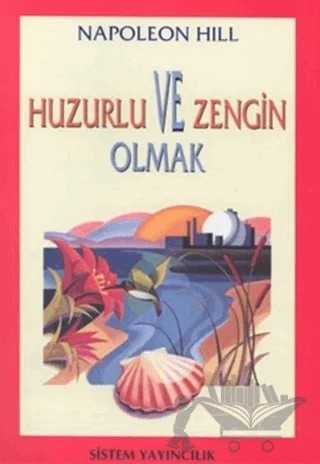 Huzurlu ve Zengin Olmak – Napoleon Hill – Sistem Yayıncılık kitap kapağı