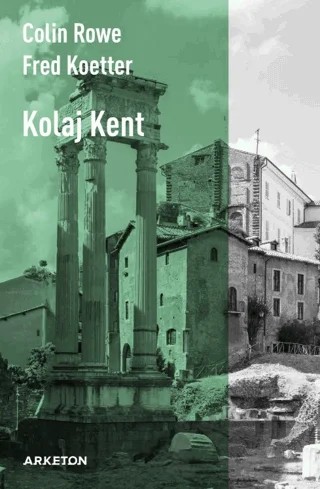 Kolaj Kent – Colin Rowe, Fred Koetter – Arketon Yayıncılık kitap kapağı