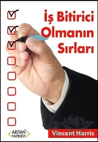 İş Bitirici Olmanın Sırları – Vincent Harris – Arıtan Yayınevi kitap kapağı