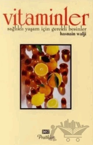 Vitaminler Sağlıklı Yaşam İçin Gerekli Besinler – Hasnain Walji – Dost Kitabevi Yayınları kitap kapağı