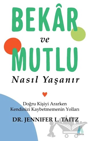 Bekâr ve Mutlu Nasıl Yaşanır – Jennifer L. Taitz – Aganta Yayınları kitap kapağı