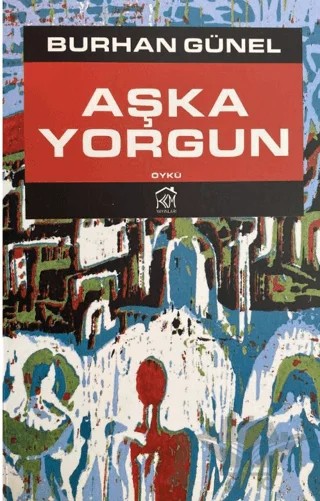 Aşka Yorgun – Burhan Günel – Kurgu Kültür Merkezi kitap kapağı