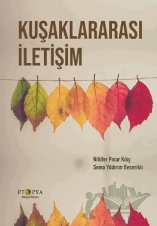 Kuşaklararası İletişim – Sema Yıldırım Becerikli, Nilüfer Pınar Kılıç – Ütopya Yayınevi kitap kapağı