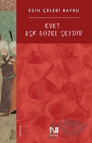 Evet Aşk Güzel Şeydir – Esin Çelebi Bayru – Nefes Yayıncılık kitap kapağı