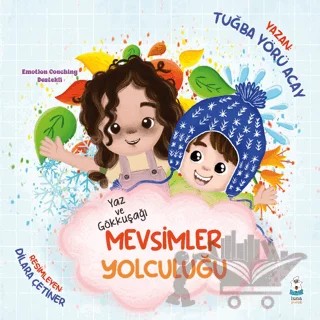 Yaz ve Gökkuşağı - Mevsimler Yolculuğu – Tuğba Yörü Acay – Luna Çocuk Yayınları kitap kapağı