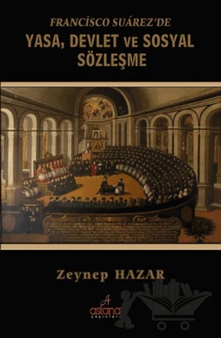 Francisco Suarez'de Yasa, Devlet ve Sosyal Sözleşme – Zeynep Hazar – Astana Yayınları kitap kapağı