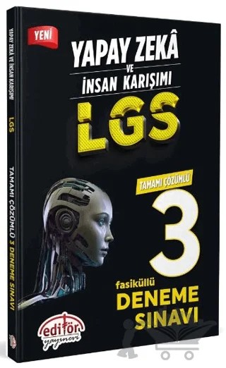 Yapay Zeka ve İnsan Karışımı LGS Tamamı Çözümlü 3 Fasikül Deneme – Kolektif – Editör Yayınevi kitap kapağı