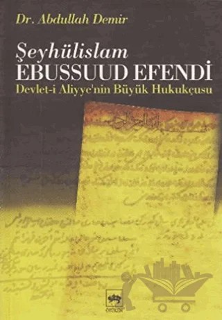 Şeyhülislam Ebussuud Efendi – Abdullah Demir – Ötüken Neşriyat kitap kapağı